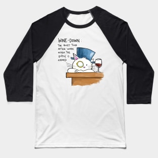 It's wine down time Baseball T-Shirt